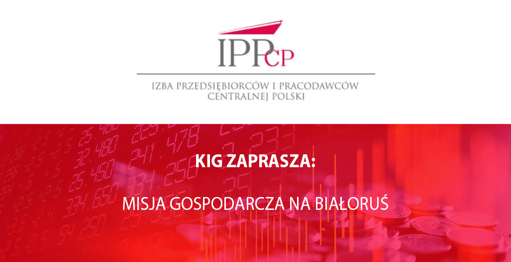 KIG zaprasza: Misja Gospodarcza na Białoruś